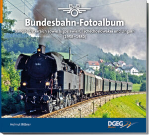 Bundesbahn-­Fotoalbum – Band 5: Österreich sowie Jugoslawien, Tschechoslowakei und Ungarn (1958–1980)